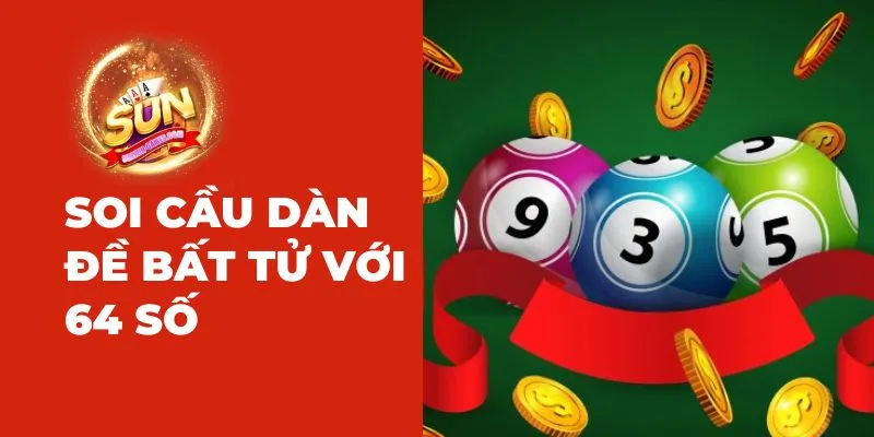 Soi cầu dàn đề với 64 số 