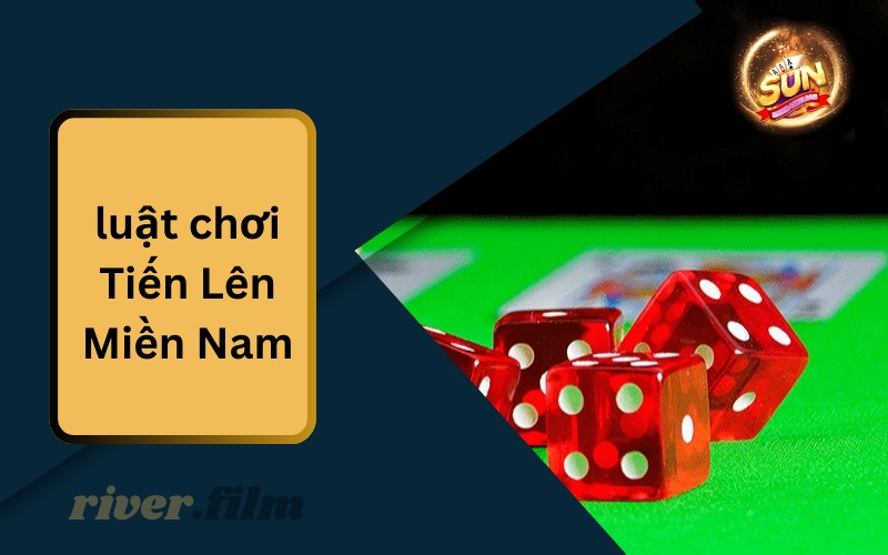Luật Chơi Tiến Lên Miền Nam